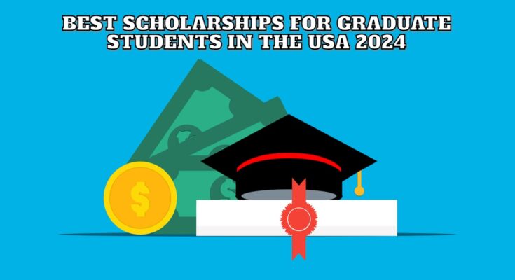 Best scholarships for graduate students in the USA 2024